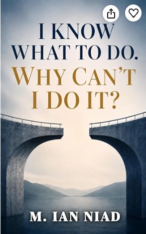 Book cover for I Know What to Do. Why Can't I Do It?