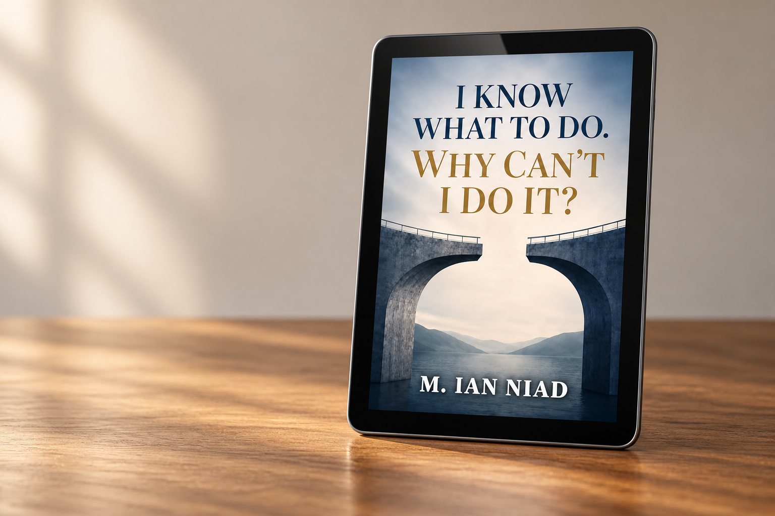 Tablet displaying the cover of I Know What to Do. Why Can't I Do It? on a wooden table